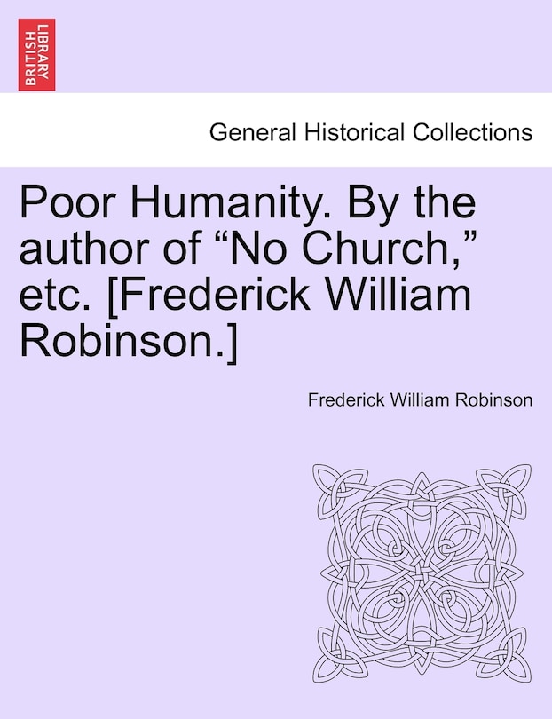 Couverture_Poor Humanity. By The Author Of no Church, Etc. [frederick William Robinson.] Vol. Ii