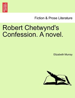 Couverture_Robert Chetwynd's Confession. A Novel.