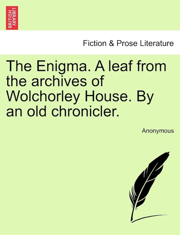 Front cover_The Enigma. A Leaf From The Archives Of Wolchorley House. By An Old Chronicler.