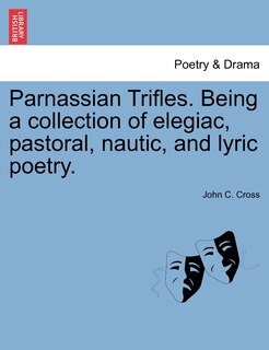Front cover_Parnassian Trifles. Being A Collection Of Elegiac, Pastoral, Nautic, And Lyric Poetry.
