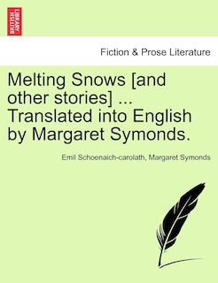Front cover_Melting Snows [and Other Stories] ... Translated Into English By Margaret Symonds.
