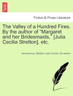 Couverture_The Valley Of A Hundred Fires. By The Author Of margaret And Her Bridesmaids, [julia Cecilia Stretton], Etc.