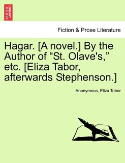 Couverture_Hagar. [a Novel.] By The Author Of st. Olave's, Etc. [eliza Tabor, Afterwards Stephenson.]