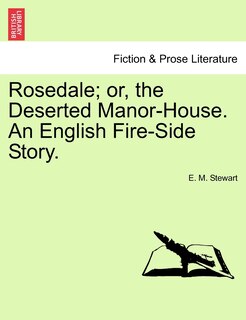 Front cover_Rosedale; Or, The Deserted Manor-house. An English Fire-side Story.