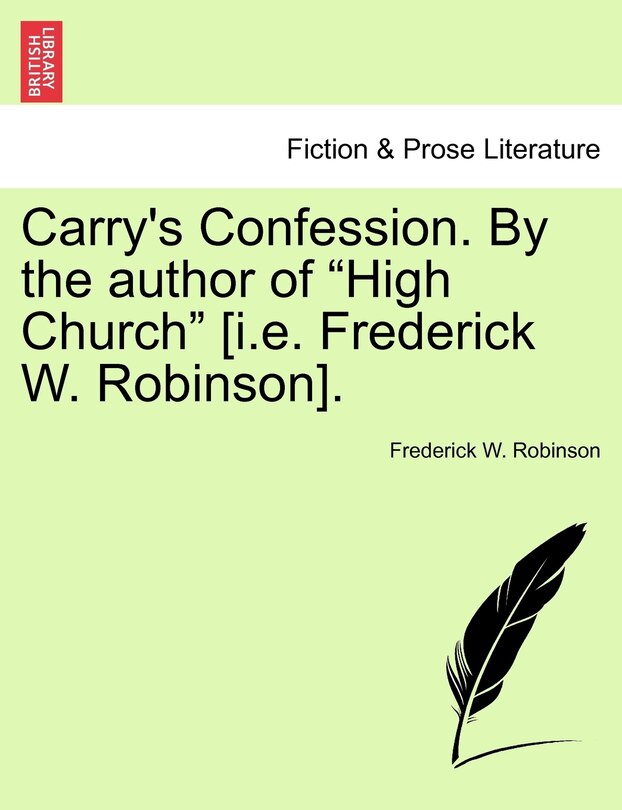Front cover_Carry's Confession. By The Author Of high Church [i.e. Frederick W. Robinson].