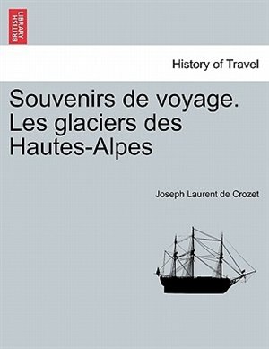 Couverture_Souvenirs De Voyage. Les Glaciers Des Hautes-alpes