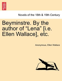 Front cover_Beyminstre. by the Author of Lena [I.E. Ellen Wallace], Etc.