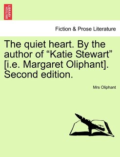 Couverture_The Quiet Heart. By The Author Of katie Stewart [i.e. Margaret Oliphant]. Second Edition.