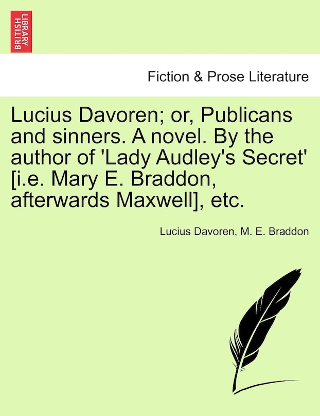 Front cover_Lucius Davoren; Or, Publicans And Sinners. A Novel. By The Author Of 'lady Audley's Secret' [i.e. Mary E. Braddon, Afterwards Maxwell], Etc.