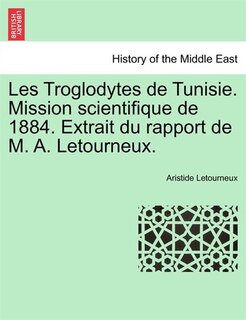 Front cover_Les Troglodytes De Tunisie. Mission Scientifique De 1884. Extrait Du Rapport De M. A. Letourneux.