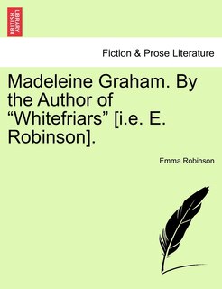 Couverture_Madeleine Graham. By The Author Of whitefriars [i.e. E. Robinson].