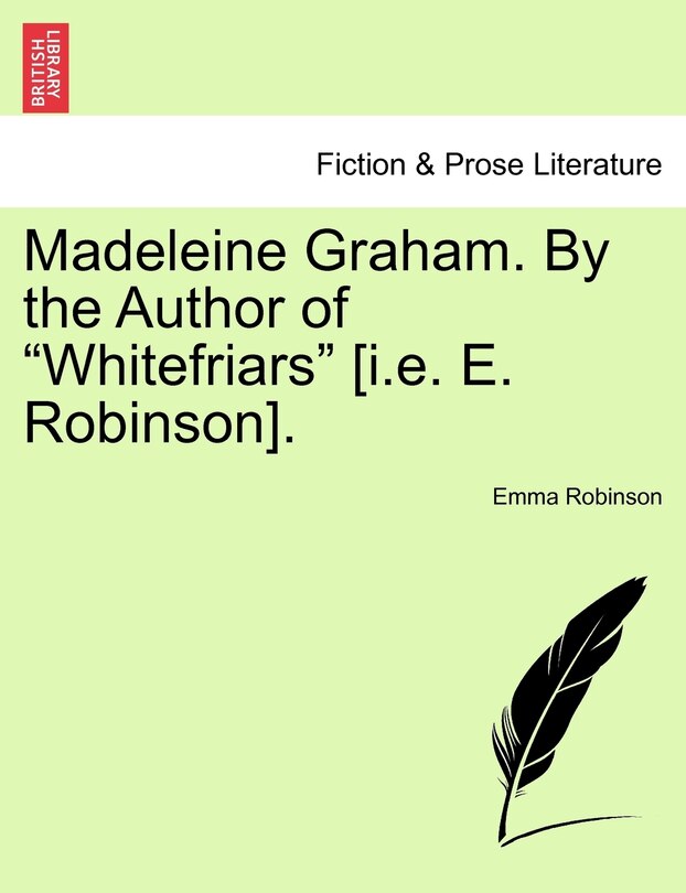 Couverture_Madeleine Graham. By The Author Of whitefriars [i.e. E. Robinson].