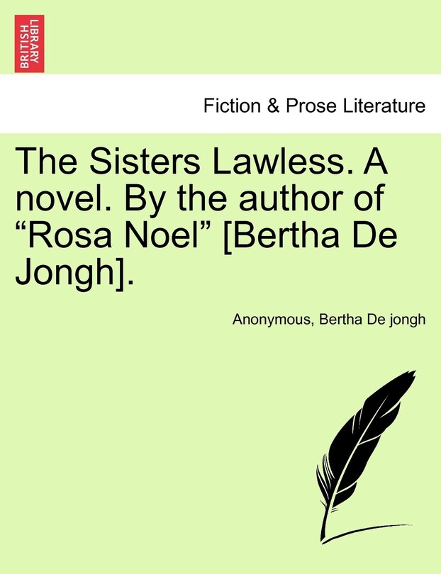 Couverture_The Sisters Lawless. A Novel. By The Author Of rosa Noel [bertha De Jongh].