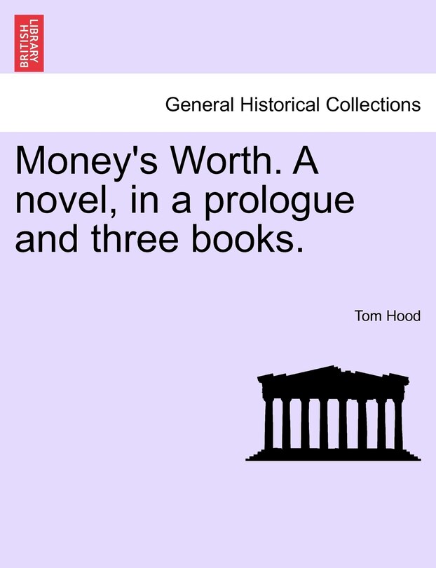 Couverture_Money's Worth. A Novel, In A Prologue And Three Books.