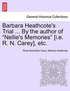 Couverture_Barbara Heathcote's Trial ... By The Author Of nellie's Memories [i.e. R. N. Carey], Etc.