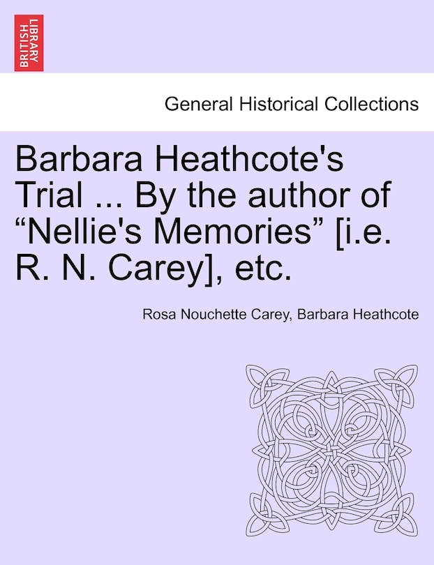 Couverture_Barbara Heathcote's Trial ... By The Author Of nellie's Memories [i.e. R. N. Carey], Etc.