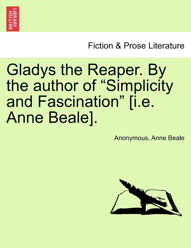 Front cover_Gladys The Reaper. By The Author Of simplicity And Fascination [i.e. Anne Beale].