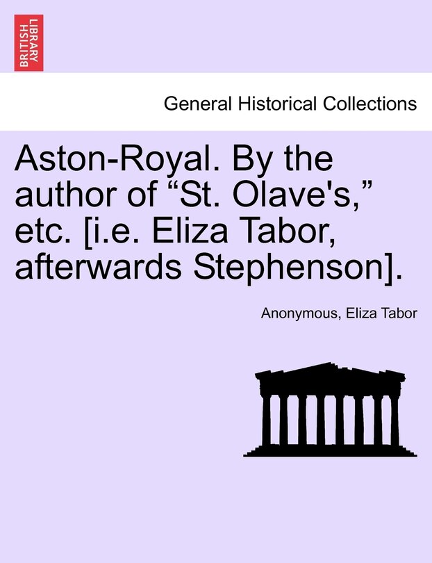 Couverture_Aston-royal. By The Author Of st. Olave's, Etc. [i.e. Eliza Tabor, Afterwards Stephenson].