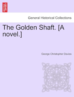 Couverture_The Golden Shaft. [a Novel.]