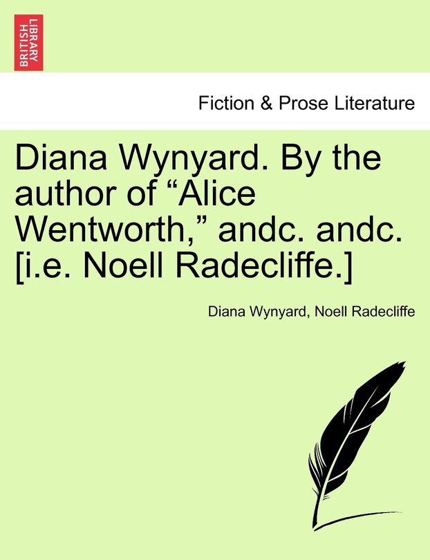 Front cover_Diana Wynyard. By The Author Of alice Wentworth, Andc. Andc. [i.e. Noell Radecliffe.]