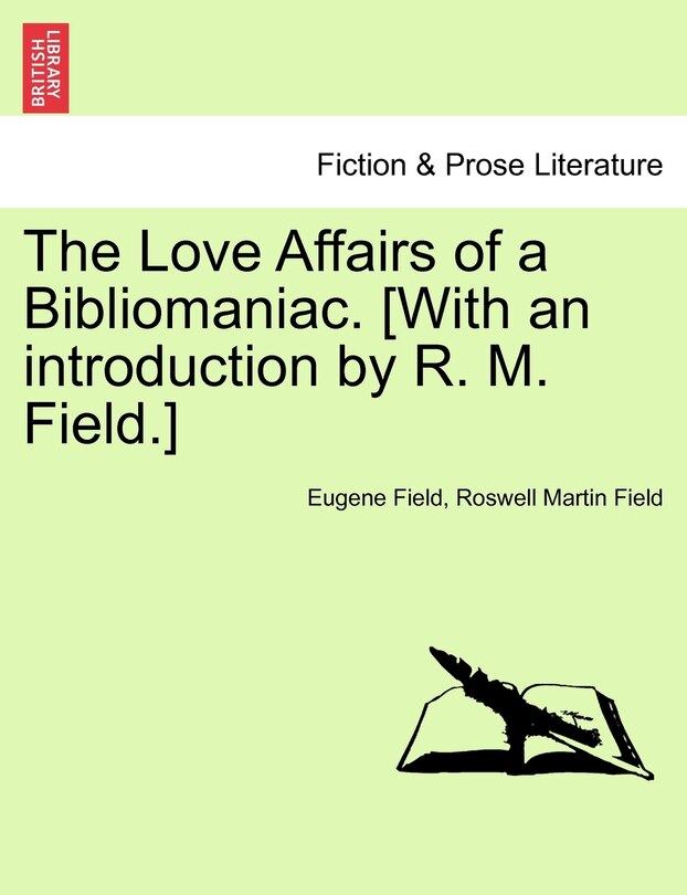 Front cover_The Love Affairs Of A Bibliomaniac. [with An Introduction By R. M. Field.]