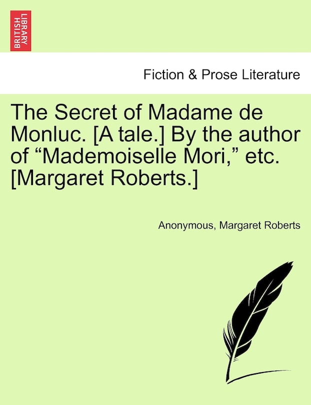 Couverture_The Secret Of Madame De Monluc. [a Tale.] By The Author Of mademoiselle Mori, Etc. [margaret Roberts.]