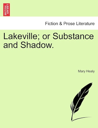 Lakeville; Or Substance And Shadow.