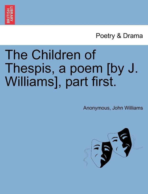 Front cover_The Children Of Thespis, A Poem [by J. Williams], Part First.