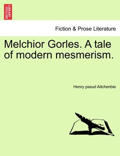 Front cover_Melchior Gorles. A Tale Of Modern Mesmerism.