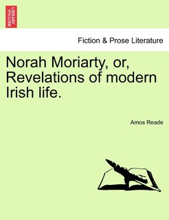 Front cover_Norah Moriarty, Or, Revelations Of Modern Irish Life.