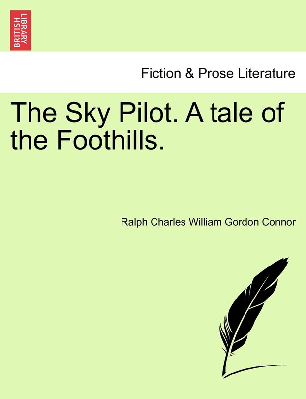 The Sky Pilot. A Tale Of The Foothills.