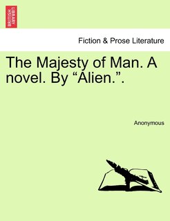 Couverture_The Majesty of Man. a Novel. by Alien..