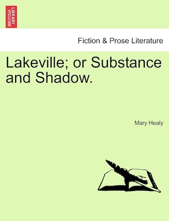 Lakeville; Or Substance And Shadow.