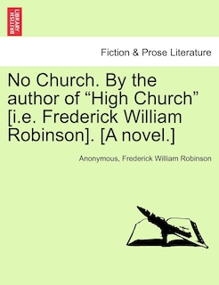 Front cover_No Church. by the Author of High Church [i.E. Frederick William Robinson]. [a Novel.]