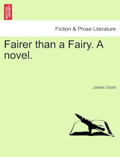 Couverture_Fairer Than A Fairy. A Novel. Vol. Ii.