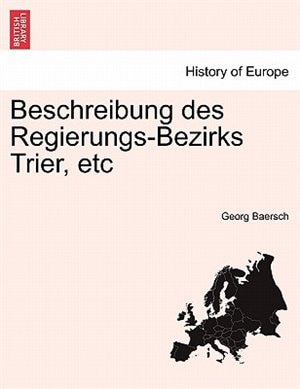 Beschreibung des Regierungs-Bezirks Trier, etc. ZWEITER THEIL