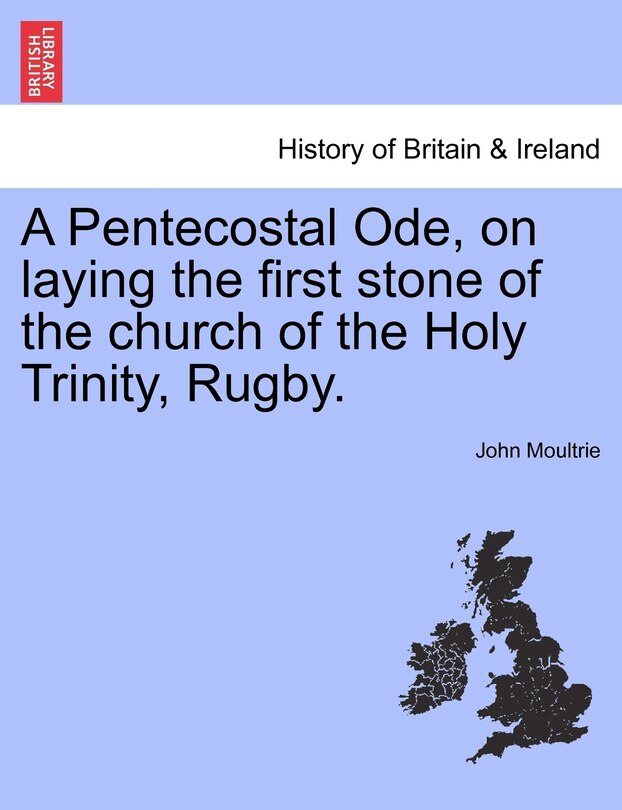 Couverture_A Pentecostal Ode, On Laying The First Stone Of The Church Of The Holy Trinity, Rugby.