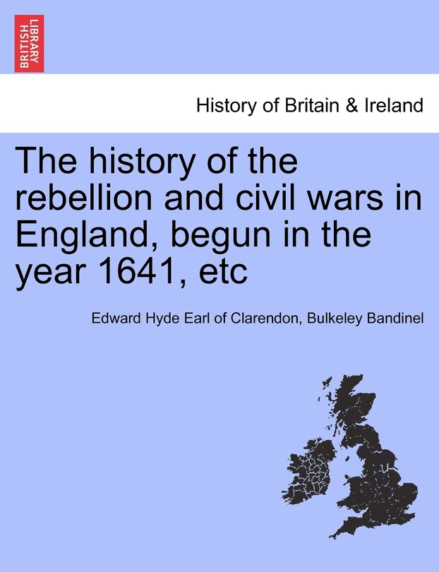 Front cover_The History Of The Rebellion And Civil Wars In England, Begun In The Year 1641, Etc