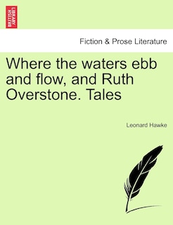 Where The Waters Ebb And Flow, And Ruth Overstone. Tales