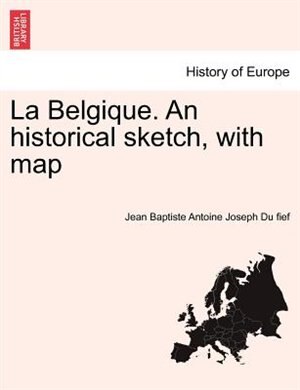 Front cover_La Belgique. An Historical Sketch, With Map