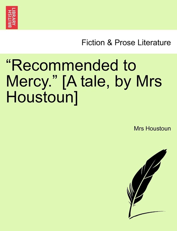 Front cover_Recommended to Mercy. [A Tale, by Mrs Houstoun]