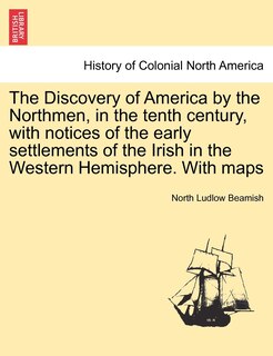Front cover_The Discovery Of America By The Northmen, In The Tenth Century, With Notices Of The Early Settlements Of The Irish In The Western Hemisphere. With Maps