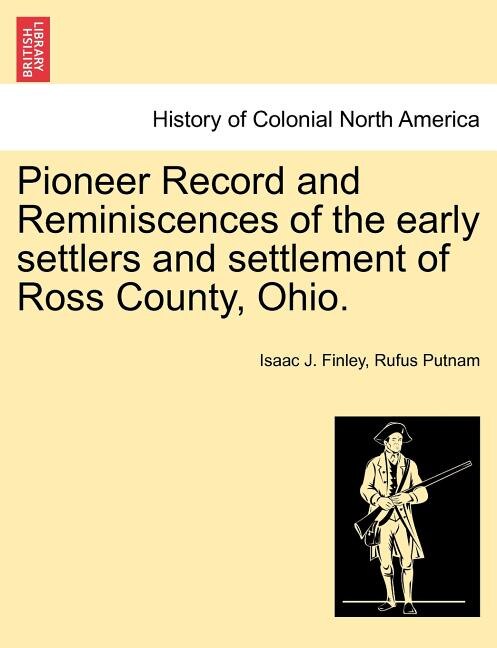 Front cover_Pioneer Record And Reminiscences Of The Early Settlers And Settlement Of Ross County, Ohio.