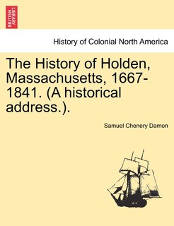 Front cover_The History Of Holden, Massachusetts, 1667-1841. (a Historical Address.).