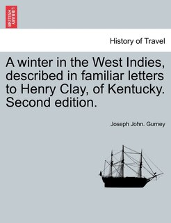 Front cover_A Winter In The West Indies, Described In Familiar Letters To Henry Clay, Of Kentucky. Second Edition.