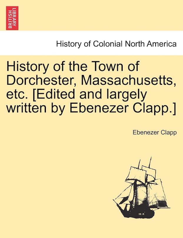 Couverture_History of the Town of Dorchester, Massachusetts, etc. [Edited and largely written by Ebenezer Clapp.]
