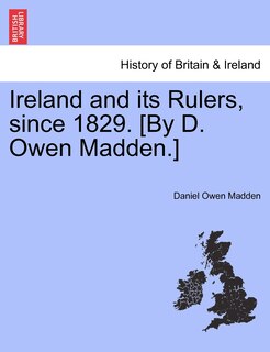 Couverture_Ireland And Its Rulers, Since 1829. [by D. Owen Madden.]