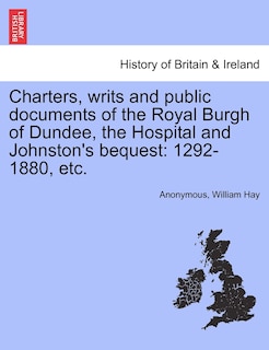 Couverture_Charters, Writs And Public Documents Of The Royal Burgh Of Dundee, The Hospital And Johnston's Bequest