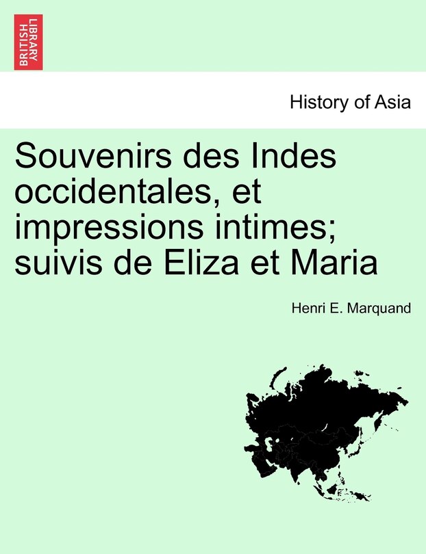 Front cover_Souvenirs Des Indes Occidentales, Et Impressions Intimes; Suivis De Eliza Et Maria