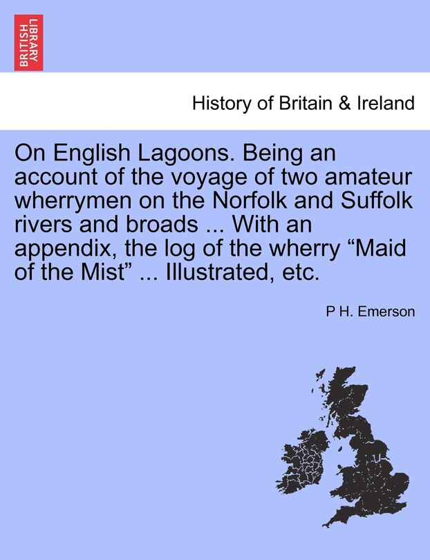Front cover_On English Lagoons. Being an Account of the Voyage of Two Amateur Wherrymen on the Norfolk and Suffolk Rivers and Broads ... with an Appendix, the Log of the Wherry Maid of the Mist ... Illustrated, Etc.